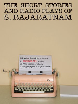 cover image of The Short Stories And Radio Plays of S. Rajaratnam